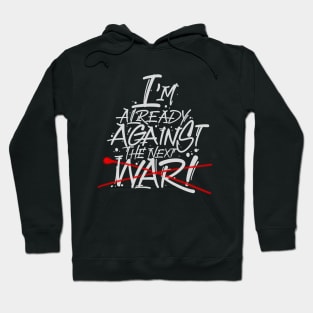 I'm already against the next war Hoodie